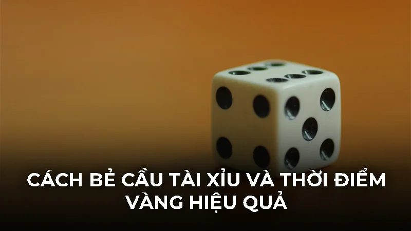 Cách Bẻ Cầu Tài Xỉu Và Thời Điểm Vàng Hiệu Quả