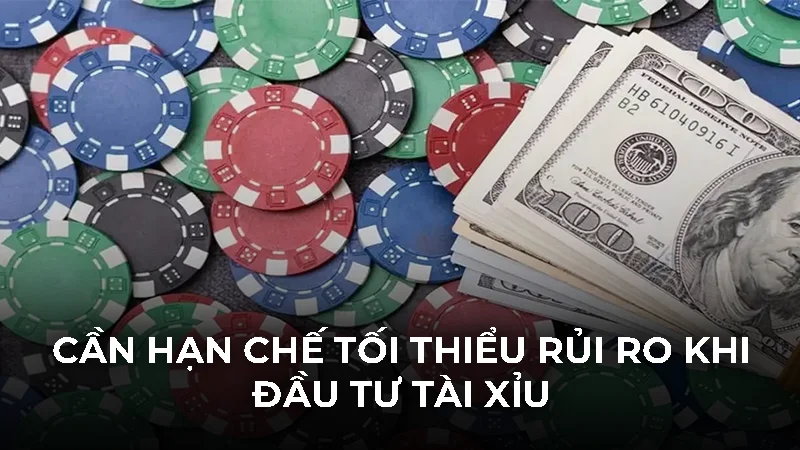Cần hạn chế tối thiểu rủi ro khi đầu tư tài xỉu