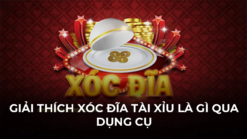 Giải thích xóc đĩa tài xỉu là gì chi tiết cho người mới 2 Giải thích xóc đĩa tài xỉu là gì qua dụng cụ