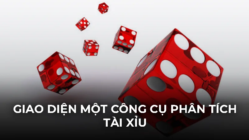 Phần mềm đánh tài xỉu có thực sự hiệu quả hay không? 3 Giao diện một công cụ phân tích tài xỉu