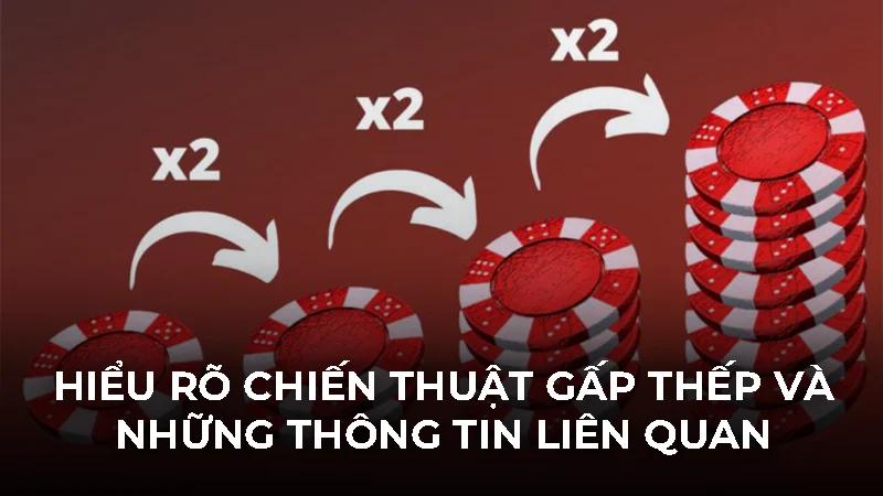 Hiểu rõ chiến thuật gấp thếp và những thông tin liên quan