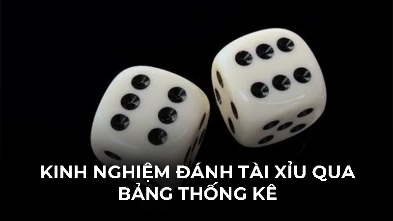Tổng hợp kinh nghiệm đánh tài xỉu từ các chuyên gia 2 Kinh nghiệm đánh tài xỉu qua bảng thống kê