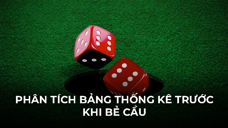 Phân tích bảng thống kê trước khi bẻ cầu