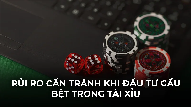 Cầu bệt tài xỉu - Dấu hiệu nhận biết và cách soi cầu 3 Rủi ro cần tránh khi đầu tư cầu bệt trong tài xỉu