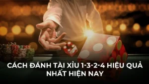 Chia sẻ cách đánh tài xỉu 1-3-2-4 hiệu quả nhất hiện nay