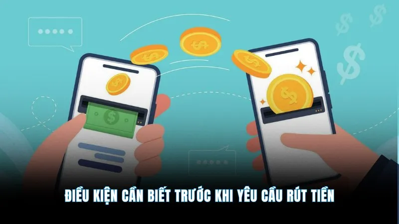 Rút tiền tài xỉu online - Giao dịch nhanh gọn, an toàn 3 Điều kiện cần biết trước khi yêu cầu rút tiền