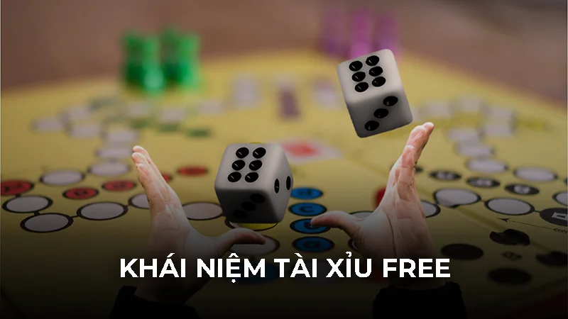 4 phiên bản tài xỉu free và mẹo chơi chắc thắng cho tân thủ 1 Khái niệm tài xỉu free