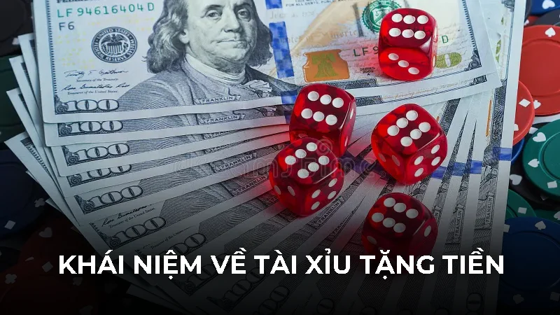 Tài xỉu tặng tiền: Bật mí 5 kinh nghiệm dùng vốn thắng đậm 1 Khái niệm về tài xỉu tặng tiền