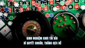 Kinh nghiệm chơi tài xỉu - Bí quyết chuẩn, thắng cực dễ