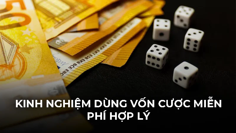 Tài xỉu tặng tiền: Bật mí 5 kinh nghiệm dùng vốn thắng đậm 2 Kinh nghiệm dùng vốn cược miễn phí hợp lý