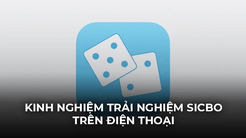 Hướng dẫn cài đặt tài xỉu iOS an toàn trên mọi thiết bị 3 Kinh nghiệm trải nghiệm Sicbo trên điện thoại