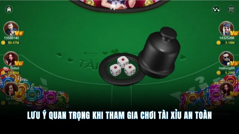 Nhà cái tài xỉu - Uy tín hàng đầu, cược nhanh thưởng to 3 Lưu ý quan trọng khi tham gia chơi Tài Xỉu an toàn