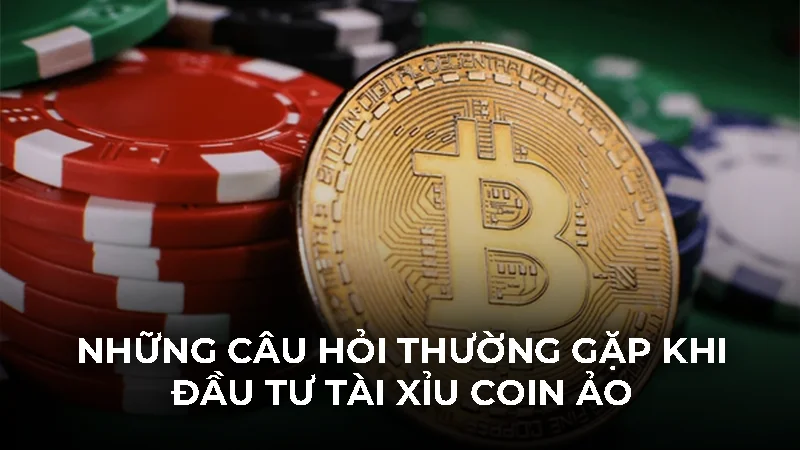 Tài xỉu tiền ảo - Xu hướng cá cược blockchain minh bạch 3 Những câu hỏi thường gặp khi đầu tư tài xỉu coin ảo
