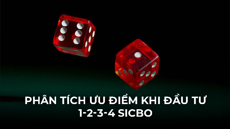 Chia sẻ cách đánh tài xỉu 1-3-2-4 hiệu quả nhất hiện nay 3 Phân tích ưu điểm khi đầu tư 1-2-3-4 Sicbo