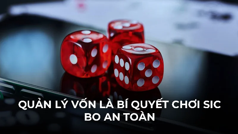 Tài xỉu tiếng Anh là gì và khám phá bí kíp cá cược hiệu quả 2 Quản lý vốn là bí quyết chơi Sic Bo an toàn