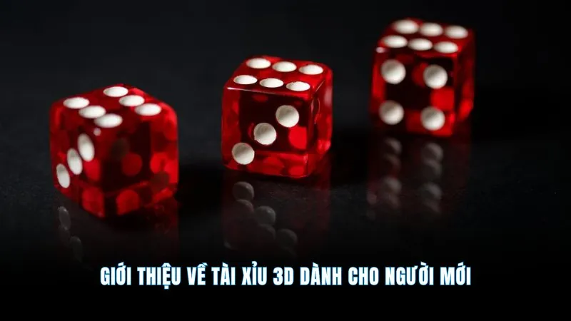 Tài xỉu 3D - Giao diện sống động, trải nghiệm cược cực đỉnh 1 Giới thiệu về tài xỉu 3D dành cho người mới