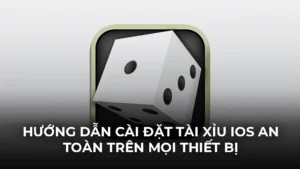 Hướng dẫn cài đặt tài xỉu iOS an toàn trên mọi thiết bị